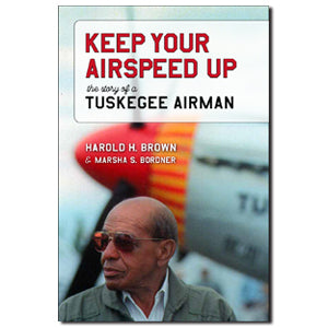 Biography of Lt Col Harold Brown, "Keep Your Airspeed Up: The Story of a Tuskegee Airman"