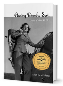 FINDING DOROTHY SCOTT Letters of a WASP Pilot